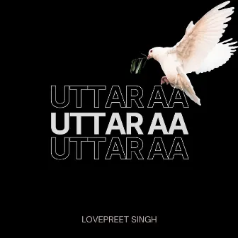 Uttar Aa by Lovepreet Singh