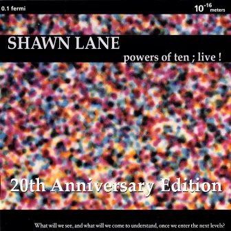 Powers of Ten; Live! (20th Anniversary Edition) by Shawn Lane