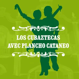 Los Cubazteas avec Pancho Cataneo by Los Cubaztecas