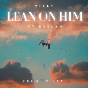 Lean On Him by Zikky