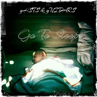 Go To Sleep (Suite) by gHSTS & gUITARS