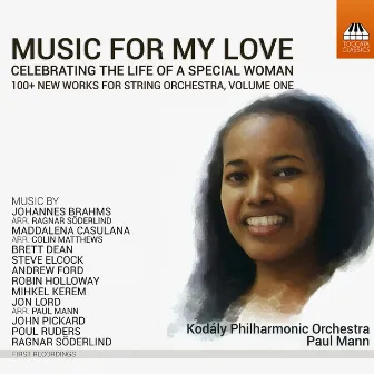 Music for My Love: Celebrating the Life of a Special Woman, Vol. 1 by Kodály Philharmonic Orchestra