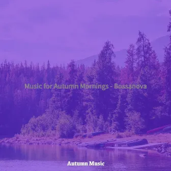 Music for Autumn Mornings - Bossanova by Autumn Music