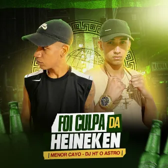 Foi Culpa da Heineken (Remasterizado) by DJ HT O ASTRO