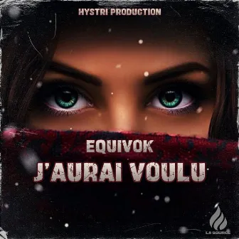 Equivok (J'aurai Voulu) by HystriProduction