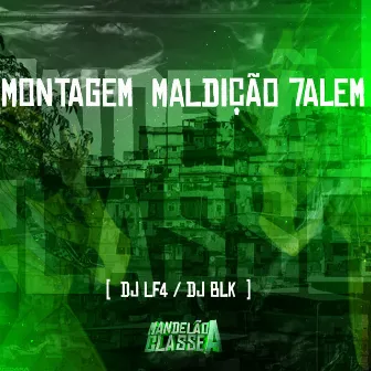 Montagem Maldição 7Alem by DJ GLK ORIGINAL