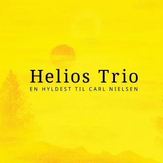 En Hyldest til Carl Nielsen by Helios Trio