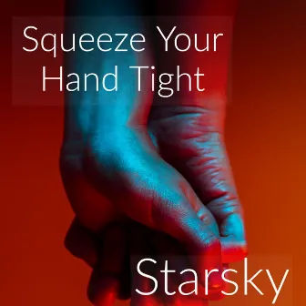 Squeeze Your Hand Tight by Starsky