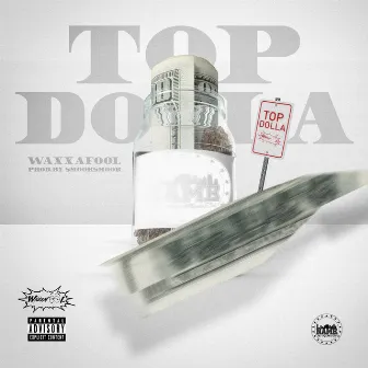 TOP DOLLA by Waxxafool