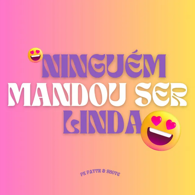 Ninguém Mandou Ser Linda