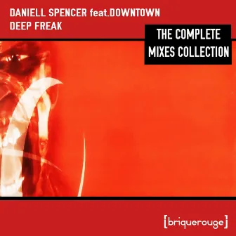 Deep Freak: The Complete Mixes Collection by Daniell Spencer