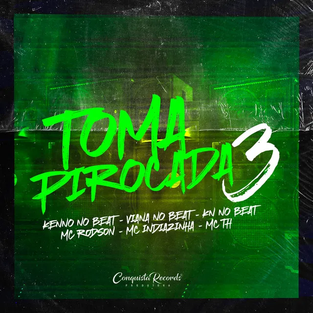 Toma Pirocada 3 (feat. Mc Rodson, Mc Indiazinha & Mc Th)