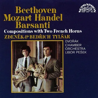 Beethoven, Barsanti, Handel and Mozart: Compositions with Two French Horns by Bedřich Tylšar