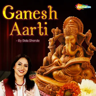 Ganesh Aarti by Bela Shende by Bela Shende