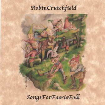 Songs For Faerie Folk by Robin Crutchfield