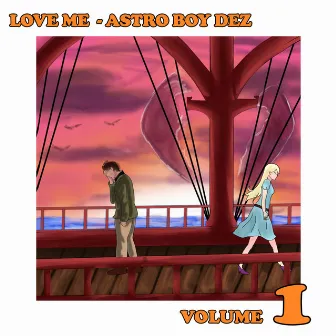 LOVE ME! by Astro Boy Dez