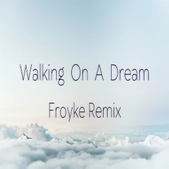 Walking On A Dream (Froyke Remix) by Froyke