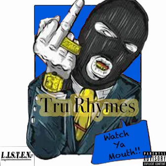 Watch ya Mouth by Tru Rhymes