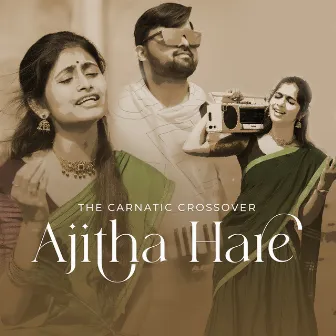 Ajitha Hare - The Carnatic Crossover by Kumara Vaishnavi