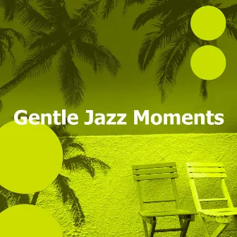 Gentle Jazz Moments by Atmospheric Jazz