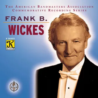 The American Bandmasters Association Commemorative Recording Series: Frank B. Wickes by Frank B. Wickes