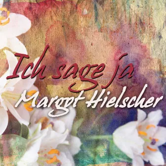 Ich sage ja by Margot Hielscher