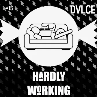 Hardly Working by Dvlce