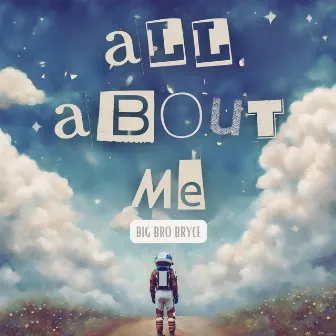 All About Me by Big Bro Bryce