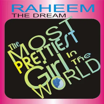 The Prettiest Girl in the World (feat. Ms. Neka) by Raheem the Dream