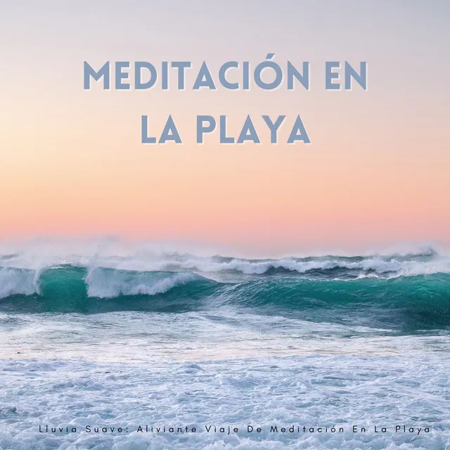 Lluvia Suave: Aliviante Viaje De Meditación En La Playa