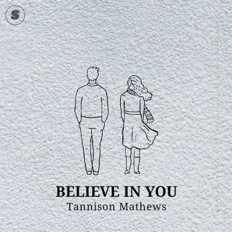 Believe In You by Tannison Mathews