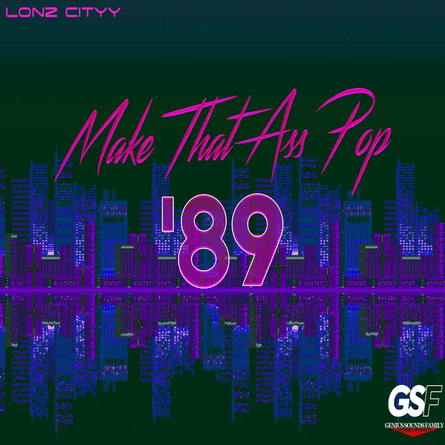 Make That Ass Pop '89