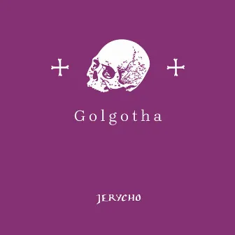 Golgotha by Jerycho