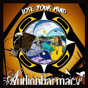 Lose Your Mind by Audiopharmacy