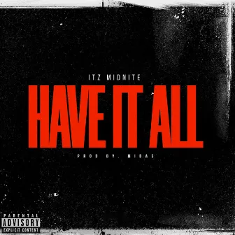 Have It All by Itz Midnite