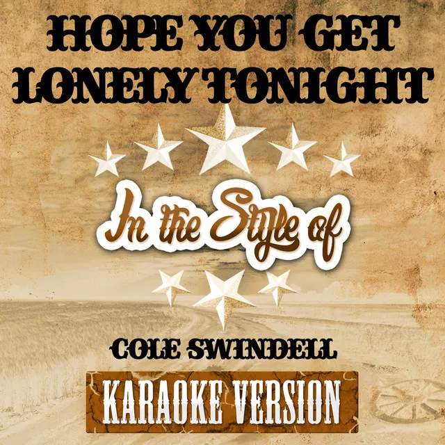 Hope You Get Lonely Tonight (In the Style of Cole Swindell) [Karaoke Version] - Single