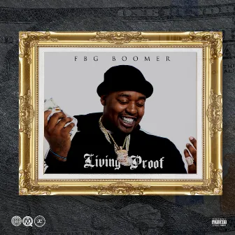 Living Proof by FBG Boomer