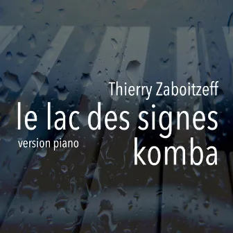 Le lac des signes / Komba (Version Piano) by Thierry Zaboitzeff