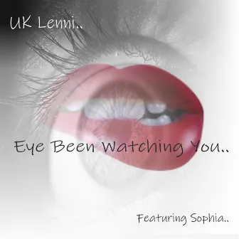 Eye Been Watching You by UK Lenni