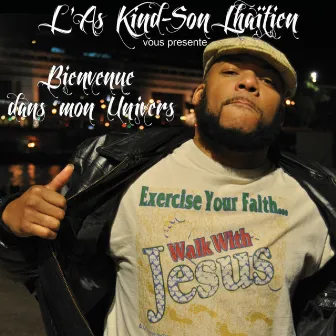 Bienvenue Dans Mon Univers by L' As Kind-Son Lhaïtien