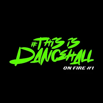 This Is Dancehall (On Fire #1) by Dj Edgar Rivera