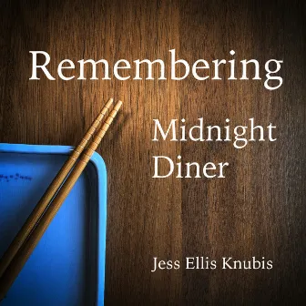 Remembering Midnight Diner by Jess Ellis Knubis