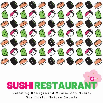 Sushi Restaurant: Relaxing Background Music, Zen Music, Spa Music, Nature Sounds by Zen Room Masters