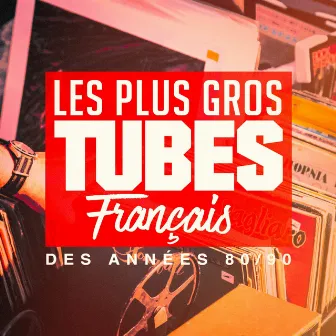 Les plus gros tubes français des années 80, 90 by Unknown Artist