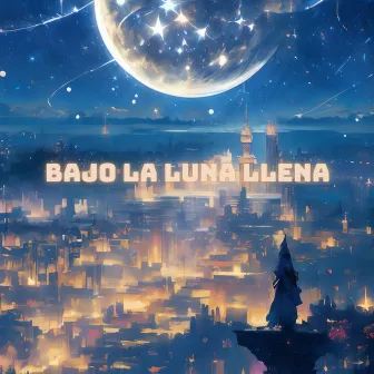 Bajo La Luna Llena by Lost Mago