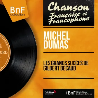 Les grands succès de Gilbert Bécaud (Mono Version) by Michel Dumas