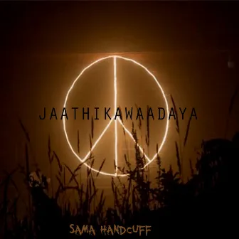 Jaathikawaadaya by Sama Handcuff