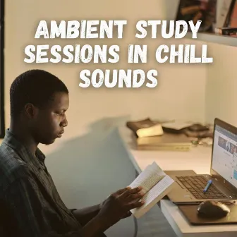 Ambient Study Sessions in Chill Sounds by Happy Music for Studying