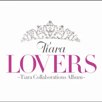 LOVERS ~Tiara Collaborations Album~ by Tiara