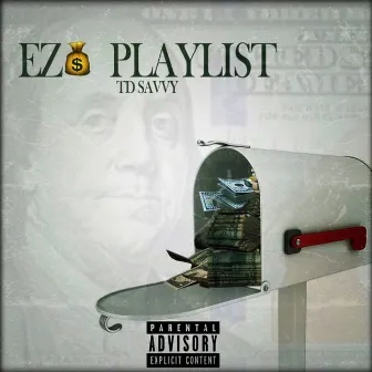 EZ$ Playlist by TD Savvy